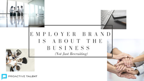 Employer Brand Is About the Business (Not Just Recruiting)